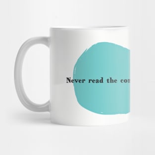 Never Read the Comments Mug